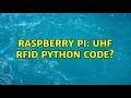 Raspberry Pi UHF RFID PYTHON CODE