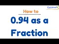 0 94 as a Fraction simplified form