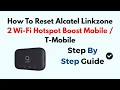 How To Reset Alcatel Linkzone 2 Wi-Fi Hotspot Boost Mobile T-Mobile