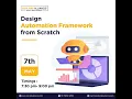Webinar - Design Automation Framework from Scratch