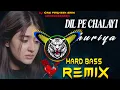 Download Lagu Dil Pe Chalai Churiya Dj Remix | Hard Bass | High Bass Vibration Mix | Dj Parveen Saini Mahendergarh
