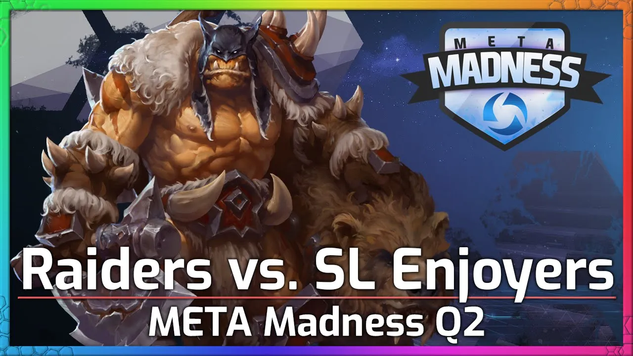 Raiders vs. Enjoyers - Meta Madness Q2  - Heroes of the Storm