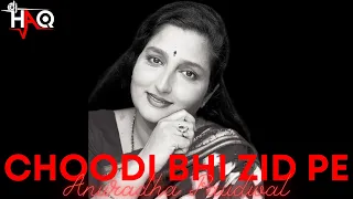 choodi bhi zid pe aayi hai anuradha paudwal dj haq indipop remix