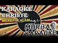 Download Lagu CHRISYE - MEREPIH ALAM (KARAOKE VERSION)