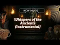 Lagu Whispers of the Ancients (Instrumental)