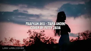 Download Maafkan Aku - Tiara Andini (Lirik) Cover By Mitty Zasia MP3
