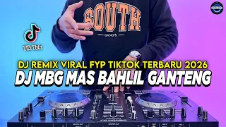 DJ MBG MAS BAHLIL GANTENG REMIX VIRAL TIKTOK TERBARU 2026