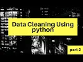 Data Cleaning Tutorial Part 2 Cleaning Data With Python and Pandas Data Mining Data Science ML