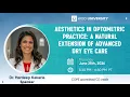 Aesthetics in Optometric Practice A Natural Extension of Advanced Dry Eye Care