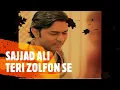 TERI ZULFON SE SAJJAD ALI