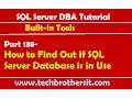 SQL Server DBA Tutorial 138-How to Find Out If SQL Server Database is in Use