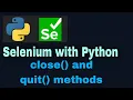 Selenium with Python Tutorial - 20 close and quit methods
