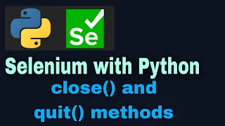 Selenium with Python Tutorial - 20 close and quit methods