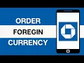 How to Order Foreign Currencies from Chase Bank 2024 FULL PROCESS