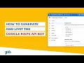 How to generate and limit the Google Maps API Key