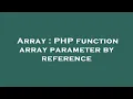 Array PHP function array parameter by reference