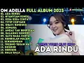 Download Lagu ADA RINDU - NYANYIAN RINDU - ANDAI TAK BERPISAH - OM ADELLA FULL ALBUM TERBARU 2025