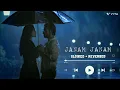 Download Lagu JANAM JANAM || (slowed + reverbed) || SEC C || #lofi #slowedandreverb  #lofimusic #lofihiphop