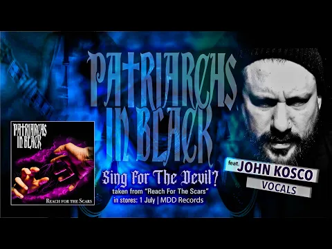 ΠΑΤΡΙΑΡΧΕΣ ΜΕ ΜΑΥΡΑ - Τραγουδήστε για τον διάβολο; [κατόρθωμα. John Kosco] (επίσημο βίντεο)
