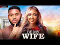 Download Lagu BE MY WIFE - EKENE UMENWA / SOMADINNA ADINMA / - 2025 NOLLYWOOD LATEST MOVIES