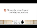 AWS Tutorials - Understanding Amazon Lambda Destinations