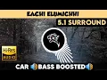 Lagu Eechi Elemichhi |🎧 5.1 Surround 🎧| 🔊Bass Boosted🔊 | Sub  🔊Bass🔊 | by THARMi2005