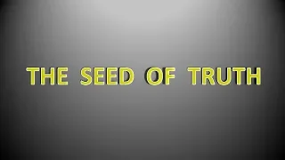 THE SEED OF TRUTH LISTEN READ 