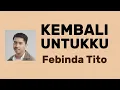 Lagu Kembali Untukku - Febinda Tito (lirik lagu)