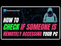 How To Check If Someone Is Remotely Accessing Your Computer