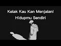 Download Lagu Kelak Kau Kan Menjalani Hidup Mu Sendiri :)