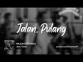 Download Lagu MALIQ \u0026 D'Essentials - Jalan, Pulang (Fan Lyric Video)