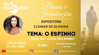 TEMA: “O ESPINHO” - LIÇÃO 126 - LIVRO PÃO NOSSO