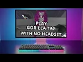 How To Play Gorilla Tag On Keyboard And Mouse