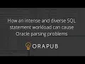 How an intense and diverse SQL statement workload can cause Oracle parsing problems