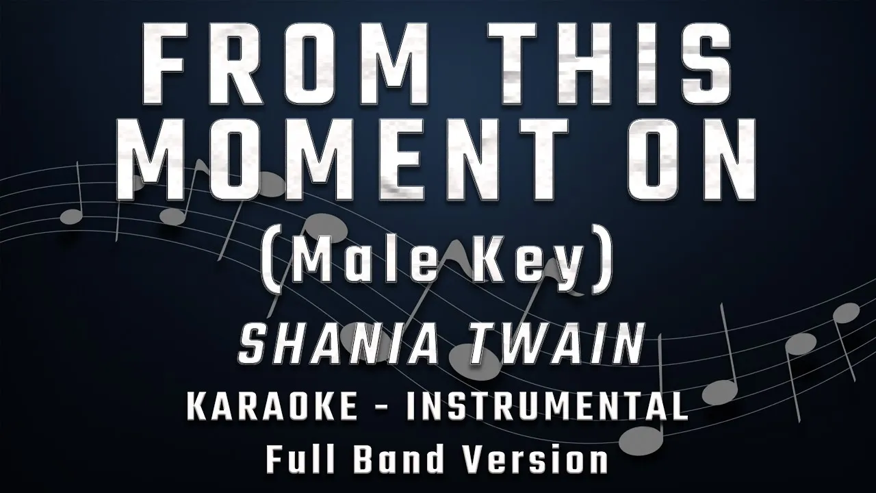 FROM THIS MOMENT ON - MALE KEY - FULL BAND KARAOKE - INSTRUMENTAL - SHANIA TWAIN FROM THIS MOMENT ON - MALE KEY - FULL BAND KARAOKE - INSTRUMENTAL - SHANIA TWAIN