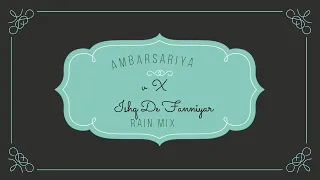 ambarsariya x ishq de fanniyar x heavy rain mix