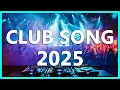 Download Lagu DJ CLUB SONGS 2025 - Mashups \u0026 Remixes of Popular Songs 2025 - DJ Remix Club Music Party Mix 2024