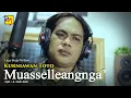 Download Lagu MUASSELLEANGNGA' - Cipt. A. Sudir Akib || Voc. Kurniawan Toto || Lagu Bugis Terbaru