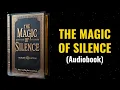 Lagu The Magic of Silence: Make Everything Flow in Your Favor (Audiobook)