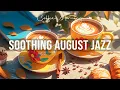 Download Lagu Soothing August Jazz ☕ Cheerful Bossa Nova Piano - Positive Morning Jazz Coffee Music for Relax,Work