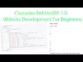 Character Entities EP 12 - Website Development For Beginners