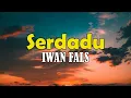 Download Lagu Serdadu - Iwan Fals (Lirik Serdadu)