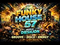 Lagu FUNKY HOUSE 57 (2026) Mixed by DIESHJON  GROOVE • DISCO • ENERGY  Packed in 1  Awsome Mix!!