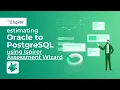 Oracle to PostgreSQL Migration Estimation Made Easy with Ispirer Assessment Wizard