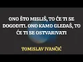 Download Lagu Tomislav Ivančić - Ono što misliš, to će ti se dogoditi. Ono kamo gledaš, to će ti se ostvarivati