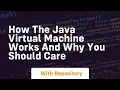 How the java virtual machine works and why you should care