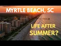 Daily Life in Myrtle Beach SC - Beyond the Summer Hype