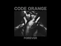 Code Orange - "Forever" (Full Album, Slowed To Simulated 16 2/3 RPM)