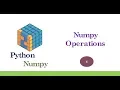 Python NumPy Tutorial Machine Learning Basic Part-4 Numpy Operations