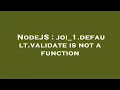 NodeJS joi - 1 default validate is not a function